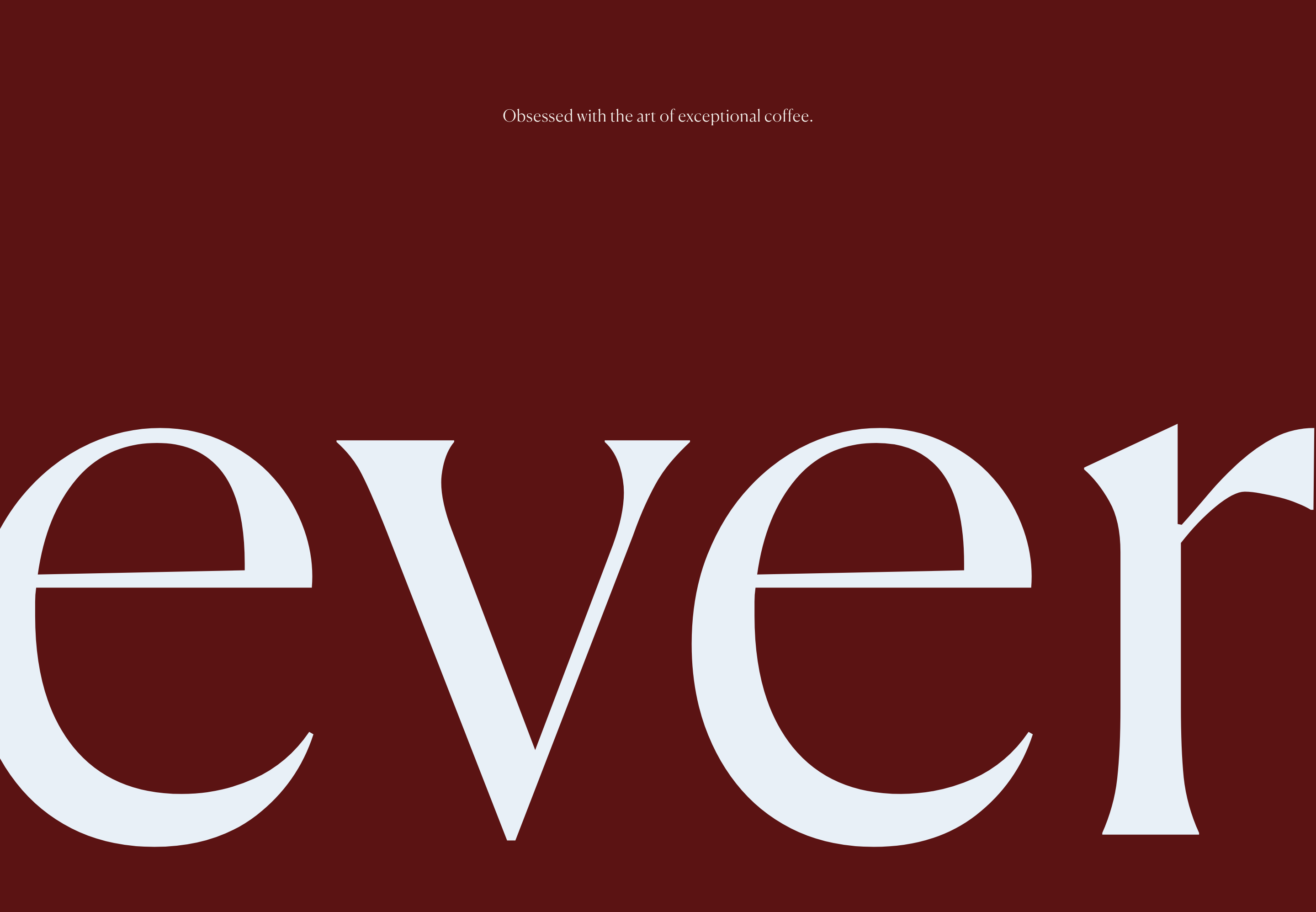 Large white text 'ever' on a red background with tagline: obsessed with the art of exceptional coffee.